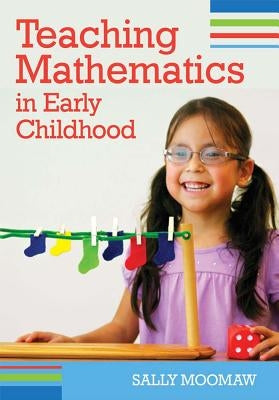 Teaching Mathematics in Early Childhood by Moomaw, Sally