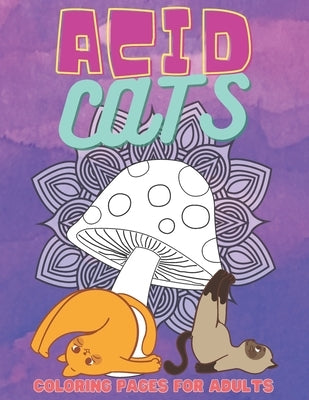 Acid Cats: Psychedelic Adult Coloring Book by World, My Bizzare