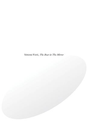 Simone Forti: The Bear in the Mirror by Forti, Simone