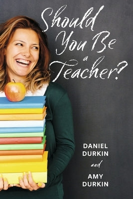 Should You Be a Teacher? by Durkin, Daniel