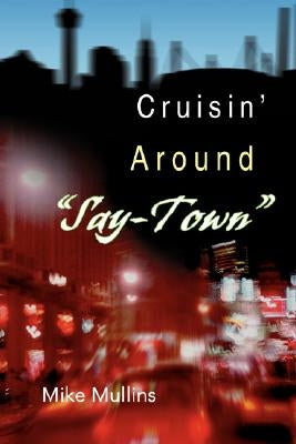 Cruisin' Around Say-Town by Mullins, Mike