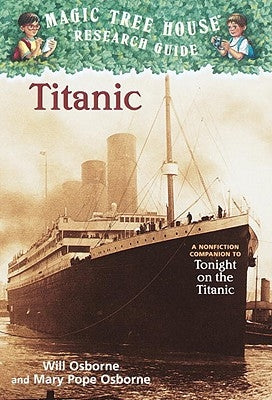 Titanic: A Nonfiction Companion to Magic Tree House #17: Tonight on the Titanic by Osborne, Mary Pope Osborne