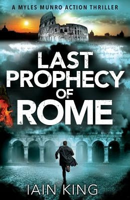 Last Prophecy of Rome by King, Iain