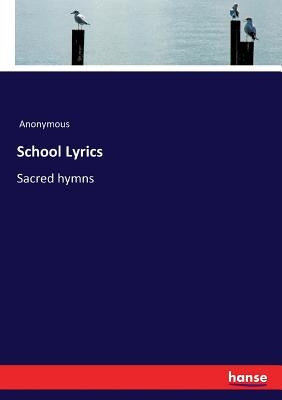 School Lyrics: Sacred hymns by Anonymous