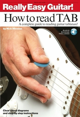 Really Easy Guitar! - How to Read Tab a Complete Guide to Reading Guitar Tablature! Book/Online Audio [With CD] by Minnion, Nick