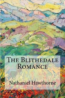 The Blithedale Romance by Hawthorne, Nathaniel