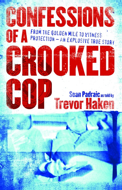 Confessions of a Crooked Cop by Padraic, Sean