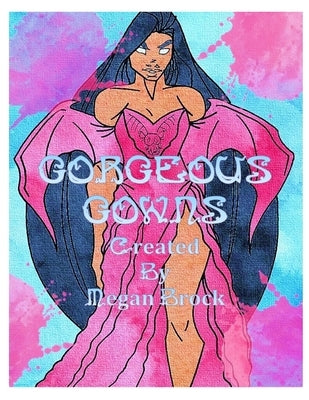 Gorgeous Gowns Coloring Book by Brock, Megan