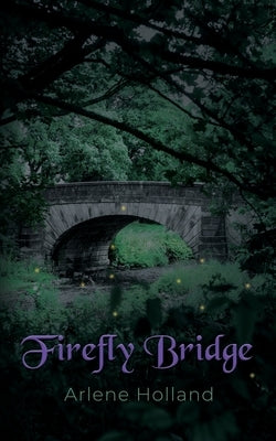 Firefly Bridge by Holland, Arlene