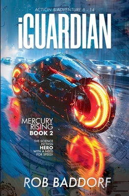 iGuardian, Mercury Rising (Book 2): Action & Adventure 8 - 14 by Baddorf, Rob