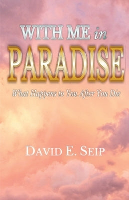 With Me In Paradise by Seip, David E.