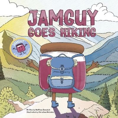 Jamguy Goes Hiking: Book 2 by Benedick, Matthew