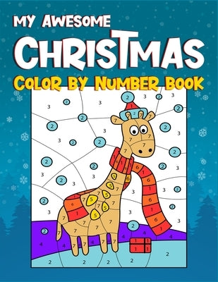 My Awesome Christmas Color By Number Book: Color by number for kids ages 5-10. A creative coloring book for kids helps in improving the focus and prom by Arena, Active Kids