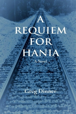 A Requiem for Hania by Dinner, Greg