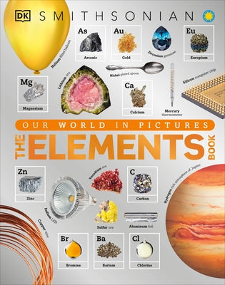 The Elements Book: A Visual Encyclopedia of the Periodic Table by DK