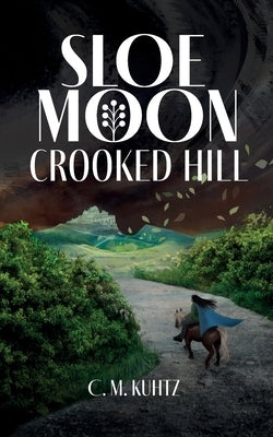 Sloe Moon: Crooked Hill by Kuhtz, C. M.