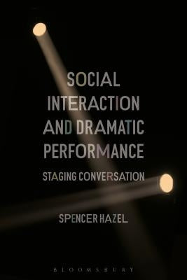 Social Interaction and Dramatic Performance: Staging Conversation by Hazel, Spencer