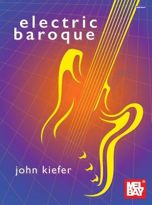 Electric Baroque by John Kiefer