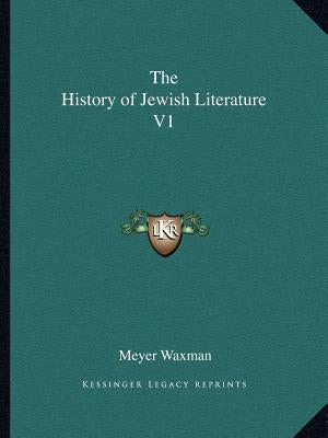 The History of Jewish Literature V1 by Waxman, Meyer