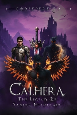 Calhera: The Legend of Sander Helmglade by D. Pereira, Corie