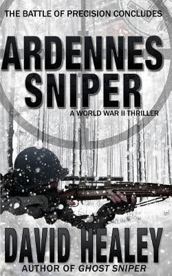 Ardennes Sniper: A World War II Thriller by Healey, David