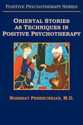 Oriental Stories as Techniques in Positive Psychotherapy by Peseschkian, Nossrat