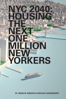 NYC 2040: Housing the Next One Million New Yorkers by Keenan, Jesse