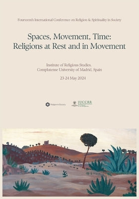 Fourteenth International Conference on Religion & Spirituality in Society Conference Proceedings by Roger-Castillo, Luis G.