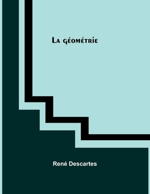 La géométrie by Descartes, René