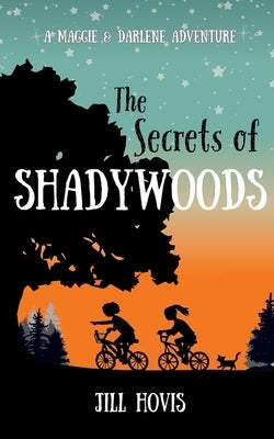 The Secrets of Shadywoods: A Maggie & Darlene Adventure by Hovis, Jill