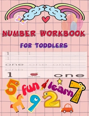 Number Workbook For toddlers: Give your child all the practice, Math Activity Book, practice for preschoolers, First Handwriting, Coloring Book, exe by With Numbers, Learn and Enjoy