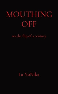 Mouthing Off: on the flip of a century by Nonika, La