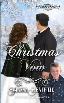 The Christmas Vow: A Sweet Victorian Holiday Romance by Hatfield, Shanna