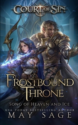 Frostbound Throne: Song of Heaven and Ice by Sage, May