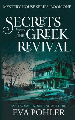 Secrets of the Greek Revival by Pohler, Eva