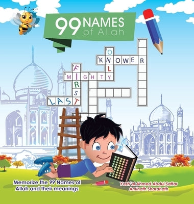 99 Names of Allah: Memorize the 99 Names of Allah and Their Meanings by Sattar, Yash'al Ahmed Abdul