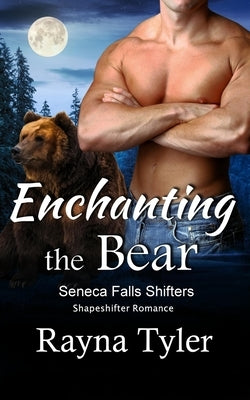 Enchanting the Bear: Shapeshifter Romance by Tyler, Rayna