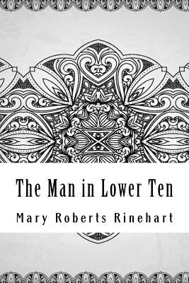 The Man in Lower Ten by Rinehart, Mary Roberts