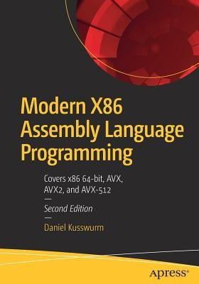 Modern X86 Assembly Language Programming: Covers X86 64-Bit, Avx, Avx2, and Avx-512 by Kusswurm, Daniel