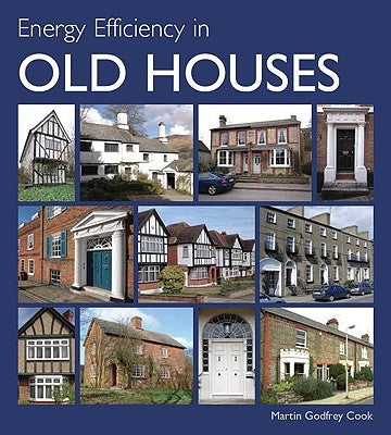 Energy Efficiency in Old Houses by Cook, Martin Godfrey