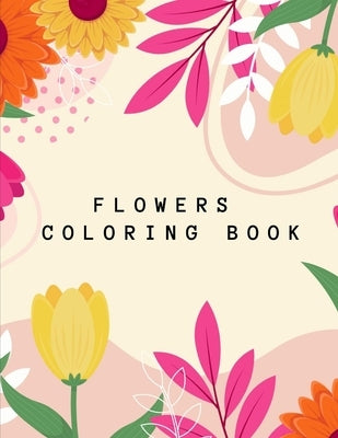 Flowers Coloring Book: Beautiful Collection Artistic Designs for Stress Relief and Relaxation Great Gift for Girls and Women. by Publishing