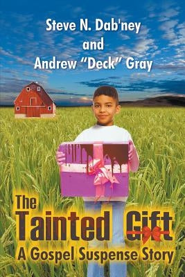 The Tainted Gift: A Gospel Suspense Story by Dab'ney, Steve N.