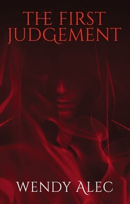 The First Judgement by Alec, Wendy