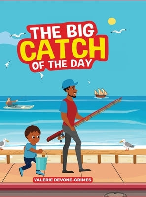 The Big Catch of the Day by Devone-Grimes, Valerie