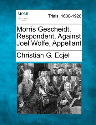 Morris Gescheidt, Respondent, Against Joel Wolfe, Appellant by Ecjel, Christian G.