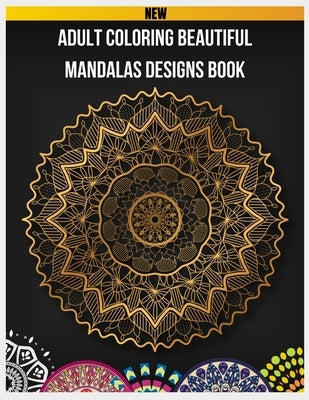 Adult Coloring Beautiful Mandalas Designs Book: Mandala Coloring Book for Adults, Mandalas to Color Book, Mandala Coloring Book for Kids, Mandalas to by Paradise, Paperback