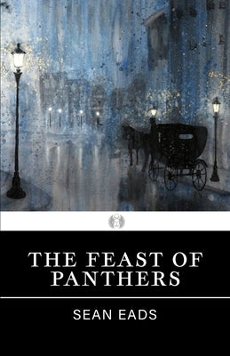 The Feast of Panthers by Eads, Sean