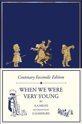 Centenary Facsimile Edition: When We Were Very Young by Milne, A. a.