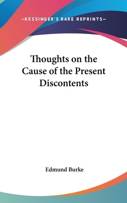 Thoughts on the Cause of the Present Discontents by Burke, Edmund, III