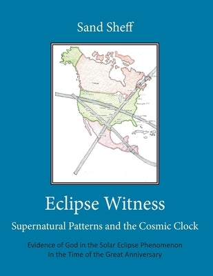 Eclipse Witness: Supernatural Patterns and the Cosmic Clock by Sheff, Sand